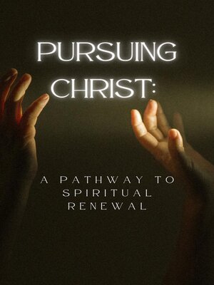 cover image of Pursuing Christ a Pathway to Spiritual Renewal